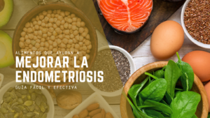 Alimentos que ayudan a mejorar la endometriosis: guía fácil y efectiva