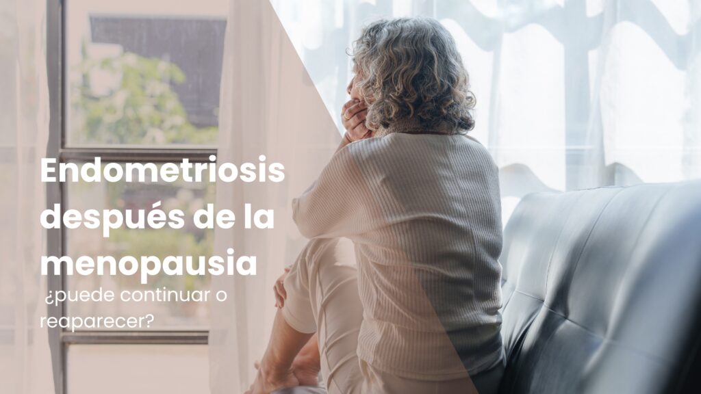 Endometriosis después de la menopausia