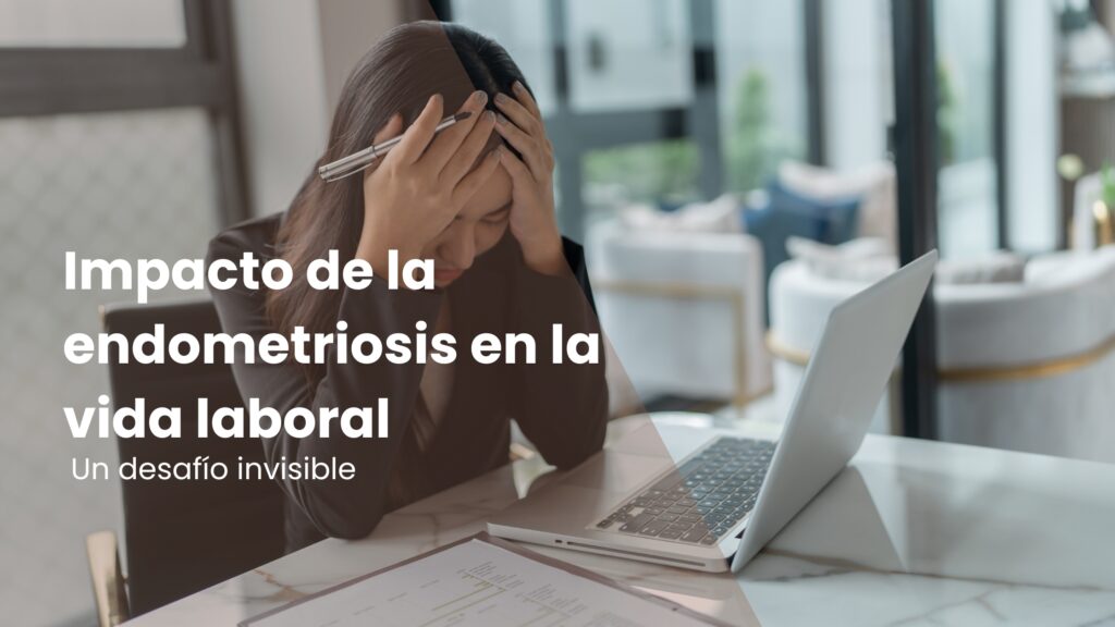 Impacto de la endometriosis en la vida laboral