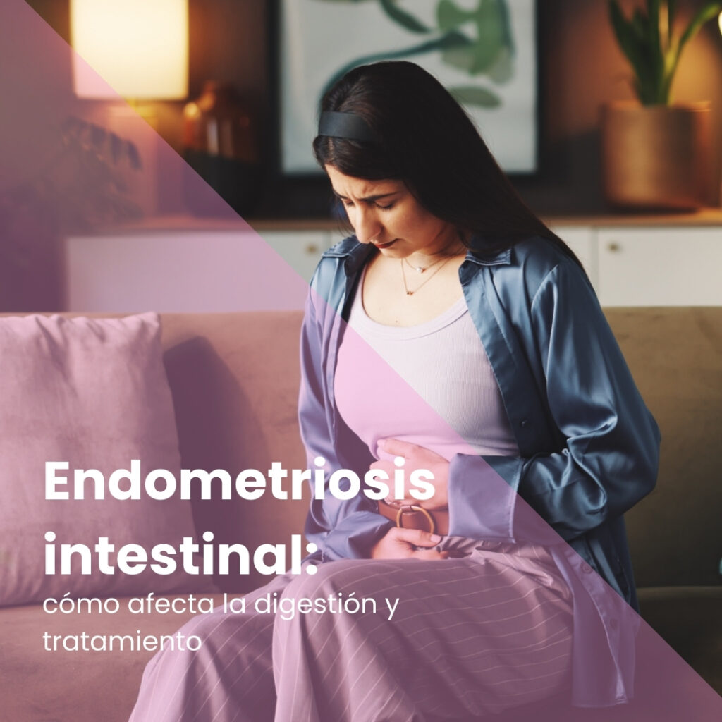 Endometriosis intestinal: cómo afecta la digestión y opciones de tratamiento