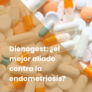 Dienogest: ¿el mejor aliado contra la endometriosis?