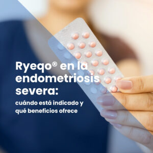 Ryeqo endometriosis severa: tratamiento y beneficios