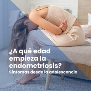 ¿A qué edad empieza la endometriosis?
