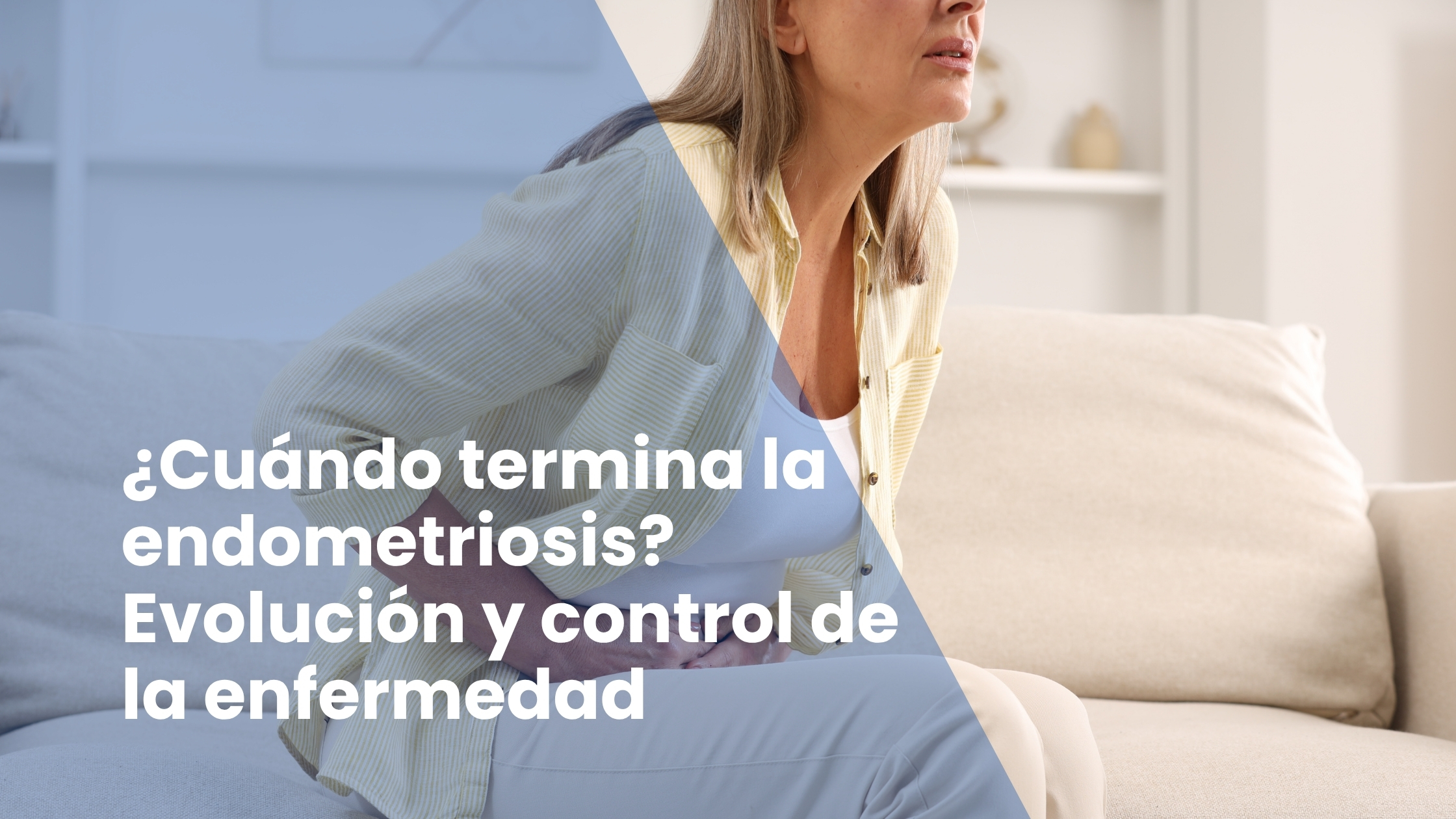 ¿Cuándo termina la endometriosis? Evolución y control de la enfermedad
